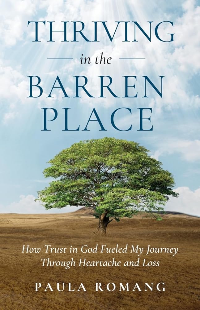 Thriving in the Barren Place: How Trust in God Fueled My Journey Through Heartache and Loss cover image