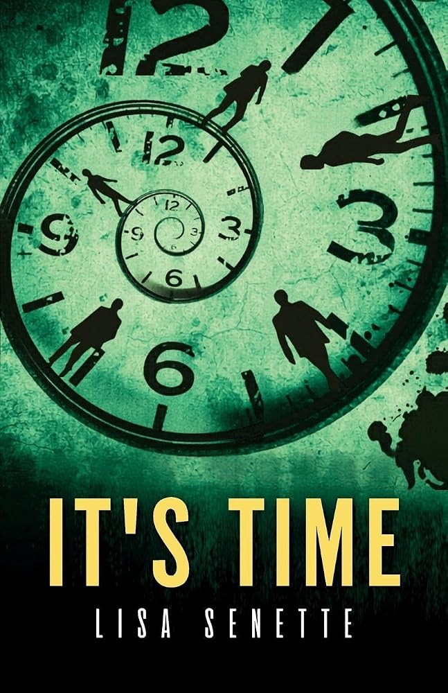 It's Time: A Spiritual Thriller. Four Lives. One Collision. Where every choice echoes into eternity. cover image