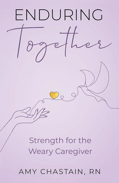 Enduring Together: Strength for the Weary Caregiver cover image