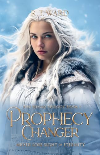 Prophecy Changer: Never Lose Sight of Eternity (The Siloas Trilogy) cover image