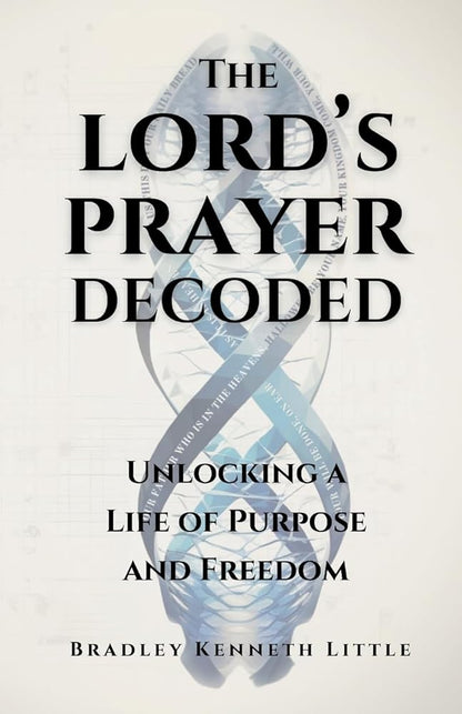 The Lord's Prayer Decoded: Unlocking a Life of Purpose and Freedom cover image