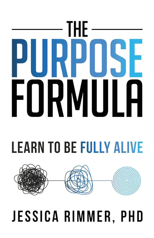 The Purpose Formula: Learn to be Fully Alive cover image