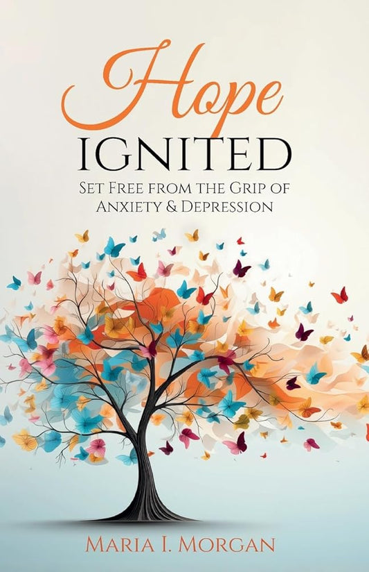 Hope Ignited: Set Free From the Grip of Anxiety & Depression cover image